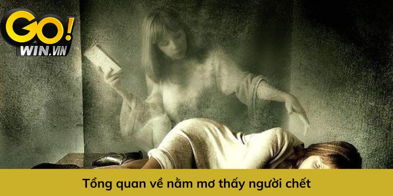 Nằm mơ thấy người chết mang điềm báo gì?