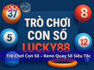Xổ số hôm nay Lucky88: Cập nhật kết quả nhanh chóng, chính xác